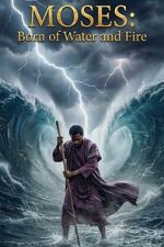 Watch Moses: Born of Water and Fire 123MovieFree