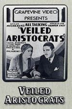 Watch Veiled Aristocrats 123MovieFree