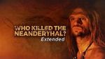 Watch Who Killed the Neanderthal? 123MovieFree