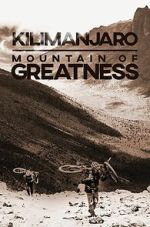 Watch Kilimanjaro: Mountain of Greatness 123MovieFree