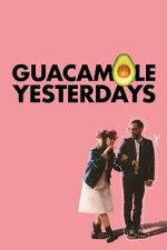 Watch Guacamole Yesterdays 123MovieFree