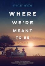 Watch Where We\'re Meant to Be 123MovieFree