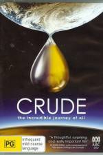 Watch Crude The Incredible Journey of Oil 123MovieFree