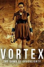 Watch Vortex: The Dawn of Sovereignty 123MovieFree