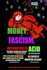 Watch Money, Fascism, and Some Sort of Acid 123MovieFree