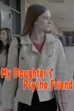 Watch My Daughter\'s Psycho Friend 123MovieFree