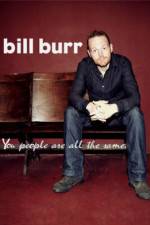 Watch Bill Burr You People Are All the Same 123MovieFree