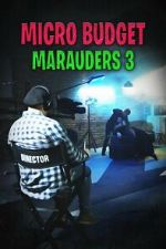 Watch Microbudget Marauders 3 123MovieFree
