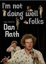 Watch Dan Rath: I\'m Not Doing Well Folks 123MovieFree