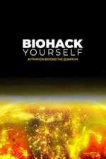 Watch Biohack Yourself: Activation Beyond the Quantum 123MovieFree