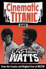 Watch Cinematic Titanic: East Meets Watts 123MovieFree