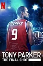 Watch Tony Parker: The Final Shot 123MovieFree
