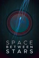 Watch Space Between Stars (Short 2018) 123MovieFree