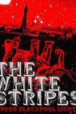 Watch White Stripes Under Blackpool Lights 123MovieFree