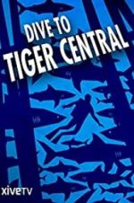 Watch Dive to Tiger Central 123MovieFree