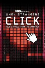 Watch When Strangers Click: Five Stories from the Internet 123MovieFree