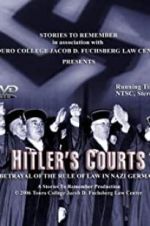 Watch Hitlers Courts - Betrayal of the rule of Law in Nazi Germany 123MovieFree