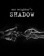 Watch Our Neighbors Shadow 123MovieFree