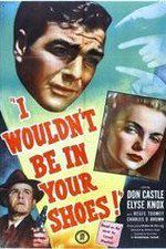 Watch I Wouldnt Be in Your Shoes 123MovieFree