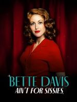 Watch Bette Davis Ain\'t for Sissies 123MovieFree