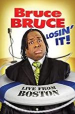 Watch Bruce Bruce: Losin\' It 123MovieFree