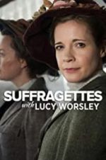 Watch Suffragettes with Lucy Worsley 123MovieFree