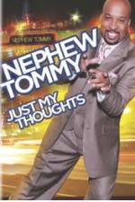 Watch Nephew Tommy: Just My Thoughts 123MovieFree