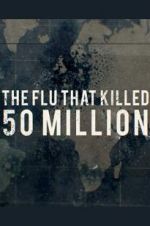 Watch The Flu That Killed 50 Million 123MovieFree