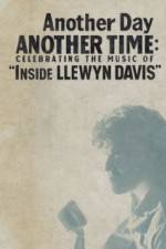 Watch Another Day, Another Time: Celebrating the Music of Inside Llewyn Davis 123MovieFree