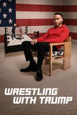 Watch Wrestling with Trump 123MovieFree