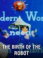 Watch The Birth of the Robot 123MovieFree