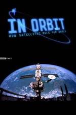 Watch In Orbit: How Satellites Rule Our World 123MovieFree