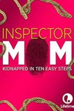 Watch Inspector Mom: Kidnapped in Ten Easy Steps 123MovieFree