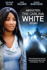Watch Abducted The Carlina White Story 123MovieFree