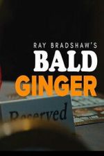 Watch Ray Bradshaw\'s Bald Ginger 123MovieFree