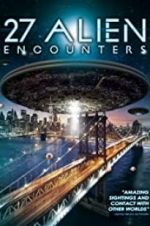 Watch 27 Alien Encounters 123MovieFree