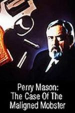 Watch Perry Mason: The Case of the Maligned Mobster 123MovieFree