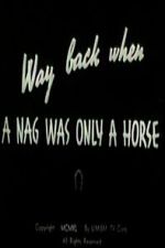 Watch Way Back When a Nag Was Only a Horse 123MovieFree