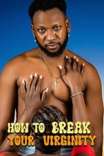 Watch How to Break Your Virginity 123MovieFree
