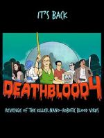 Watch Death Blood 4: Revenge of the Killer Nano-Robotic Blood Virus 123MovieFree