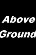 Watch Above Ground 123MovieFree