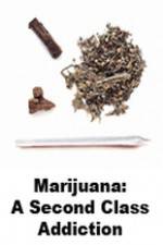 Watch Marijuana: A Second Class Addiction 123MovieFree