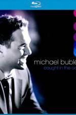 Watch Michael Buble Caught In The Act 123MovieFree