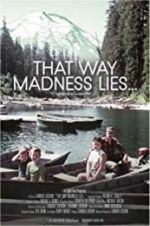 Watch That Way Madness Lies... 123MovieFree
