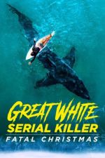 Watch Great White Serial Killer: Fatal Christmas 123MovieFree