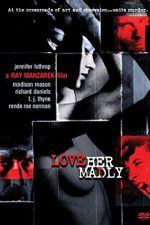 Watch Love Her Madly 123MovieFree