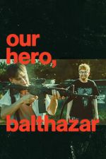 Watch Our Hero, Balthazar 123MovieFree
