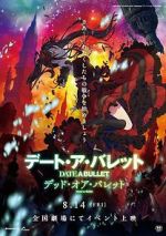Watch Date A Bullet: zenpen Dead or Bullet 123MovieFree