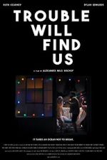 Watch Trouble Will Find Us 123MovieFree