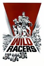 Watch The Wild Racers 123MovieFree